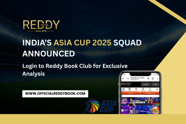 Read more about the article India’s Asia Cup 2025 Squad Announced – Login to Reddy Book Club for Exclusive Analysis