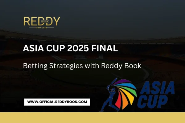 You are currently viewing Asia Cup 2025 Final: Betting Strategies with ReddyBook
