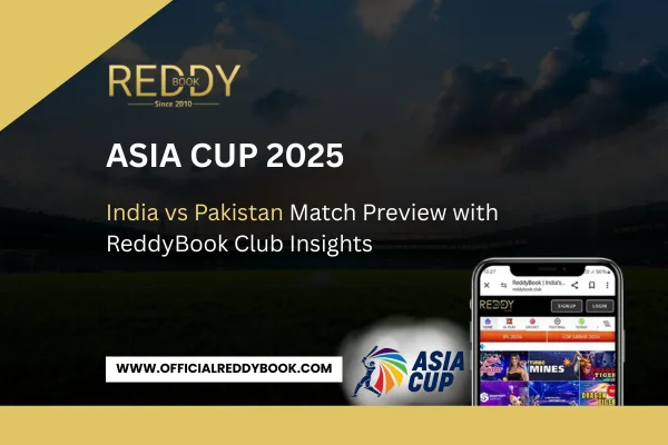 You are currently viewing Asia Cup 2025: India vs Pakistan Match Preview with ReddyBook Club Insights