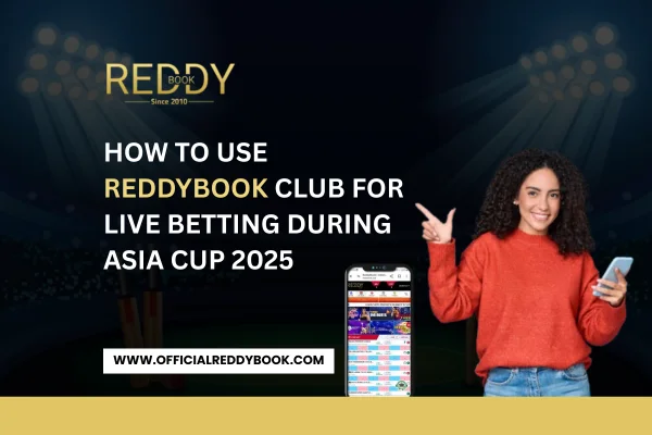 You are currently viewing How to Use ReddyBook Club for Live Betting During Asia Cup 2025
