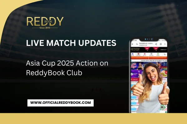 Read more about the article  Live Match Updates: Asia Cup 2025 Action on ReddyBook Club