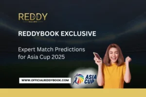 Read more about the article ReddyBook Exclusive: Expert Match Predictions for Asia Cup 2025