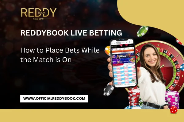 Read more about the article ReddyBook Live Betting: How to Place Bets While the Match is On