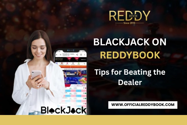 You are currently viewing Blackjack on ReddyBook: Tips for Beating the Dealer