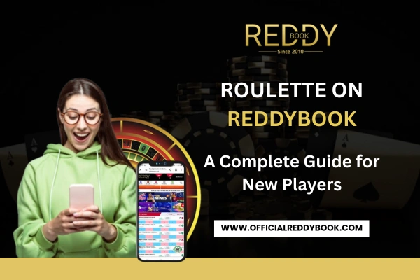 You are currently viewing Roulette on ReddyBook: A Complete Guide for New Players